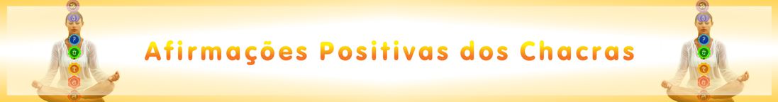 Afirmações Positivas dos Chacras