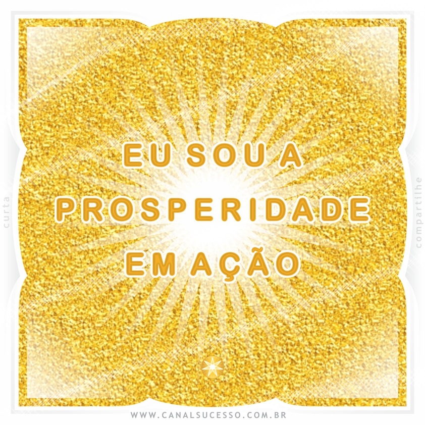 Eu sou a prosperidade em ação - Mantras do Sucesso