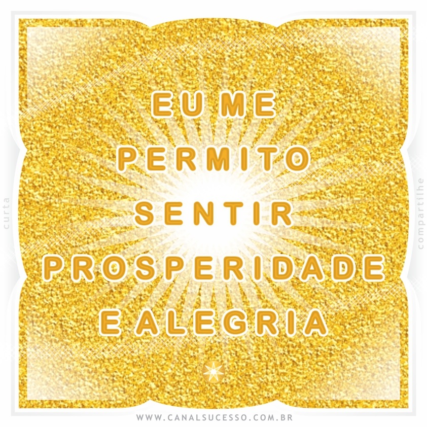 Eu me permito sentir prosperidade e alegria - Mantras do Sucesso