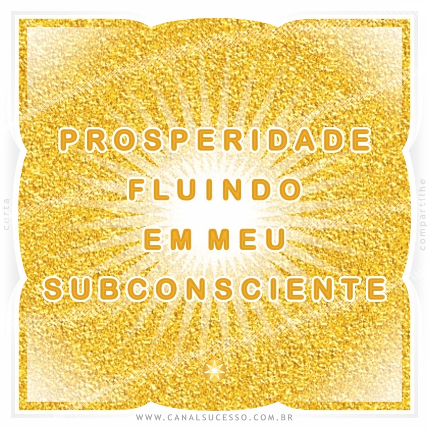 Prosperidade fluindo em meu subconsciente - Mantras do Sucesso