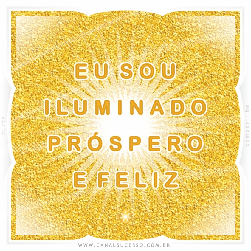 Eu sou iluminado(a) próspero(a) e feliz - Mantras do Sucesso