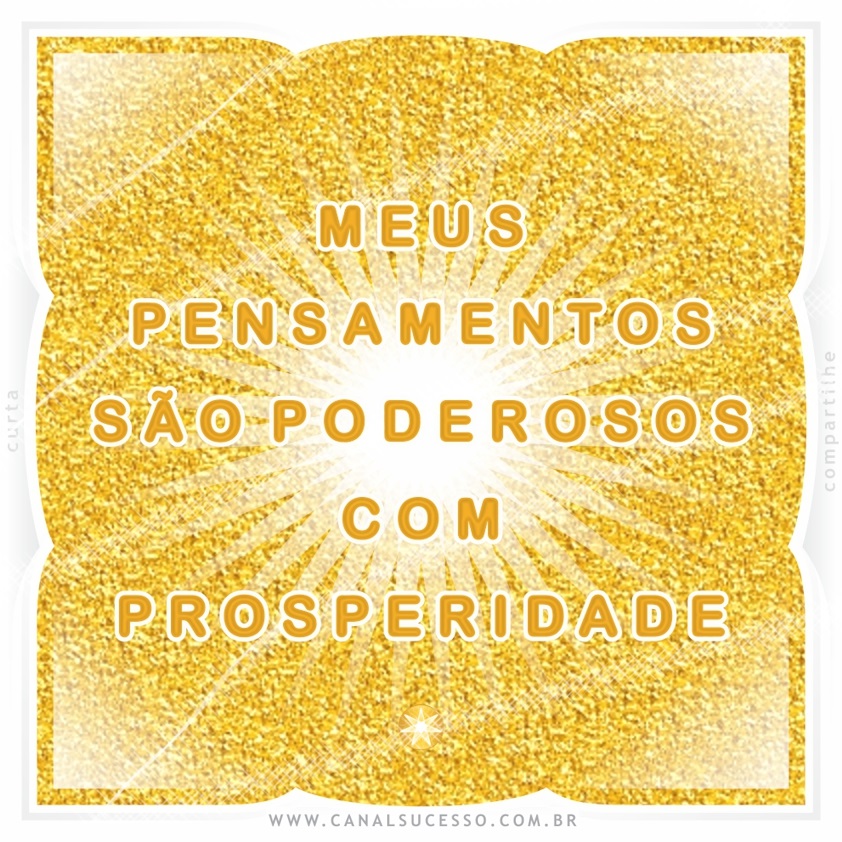 Meus pensamentos são poderosos com prosperidade - Mantras do Sucesso